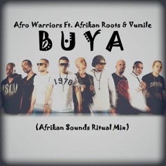 Afro Warriors Feat. Afrikan Roots & Vumile - Buya (Afrikan Sounds Ritual Mix)