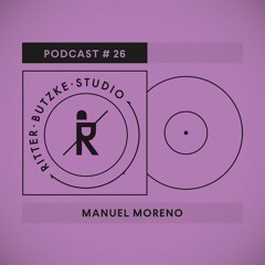 Manuel Moreno - Ritter Butzke Studio Podcast #26