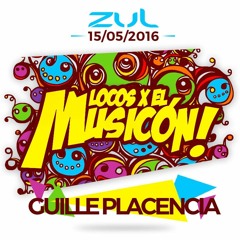 Guille Placencia - Promo Mix Locos X El Musicon (Zul 15 - 05 - 16)