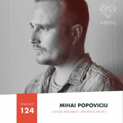 HMWL Podcast 124 - Mihai Popoviciu (Cyclic / Bondage Music)