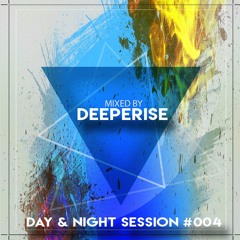 Day & Night Session #004 (Mixed By Deeperise)