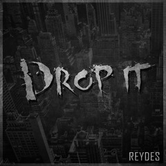 Reydes - Drop It [Free Download]