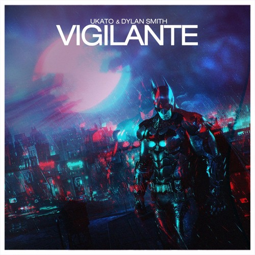 UKato & Dylan Smith - Vigilante (Original Mix)