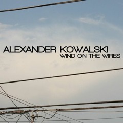 Alexander Kowalski - Wind On The Wires (Heron Remix) [Outpost Recordings]