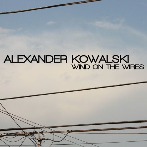 Alexander Kowalski - Wind On The Wires (Heron Remix) [Outpost Recordings]