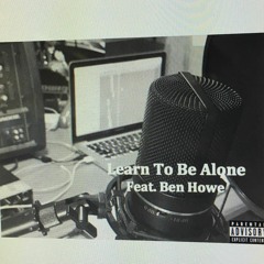 Learn To Be Alone Feat. Ben Howe