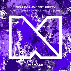 Inpetto & Johnny Bravo - U Got a Friend (ft. Kelli-Leigh)[Out May 16]