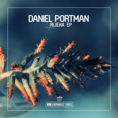 Daniel Portman & Calippo - Rijeka (EXCLUSIVE premiere by Pete Tong - BBC R1) - AVAIL May 16th 2016