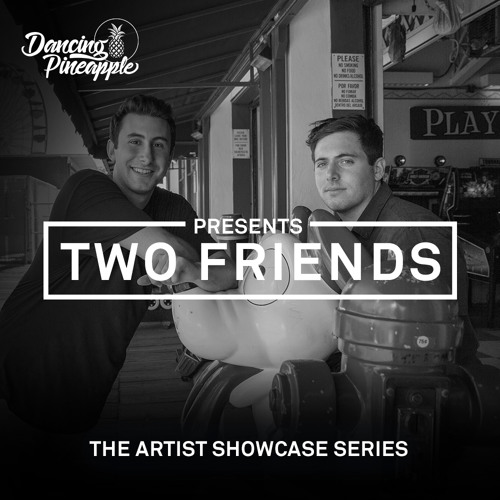 Dancing Pineapple Artist Showcase Series: Two Friends