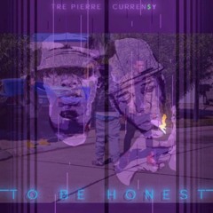 To Be Honest feat Curren$y