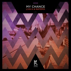 Liva K & Natema - My Chance (Original Mix)  // Out Today!