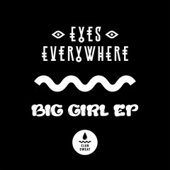 Eyes Everywhere - Big Girl [NEST HQ PREMIERE]