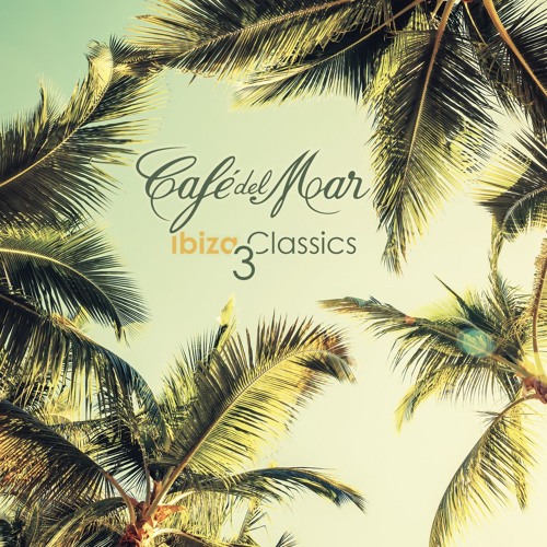 Cafe del Mar - Ibiza Classics 3 (2016) [Preview]