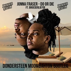 Jonna Fraser - Do Or Die ft. Broederliefde (Dondersteen Moombahton Bootleg) *BUY = FREE DOWNLOAD*