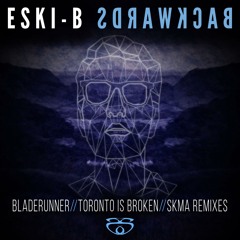 Eski-B - Backwards (Toronto Is Broken remix) [PREVIEW]