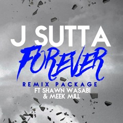 J Sutta - Forever Ft. Meek Mill (Shawn Wasabi Remix)