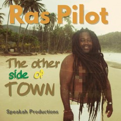 Ras Pilot - The Other Side Of Town  (Speakah)