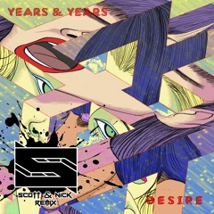 Years & Years - Desire (Scott & Nick Remix)