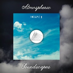 Atmospheric Soundscapes Volume 1