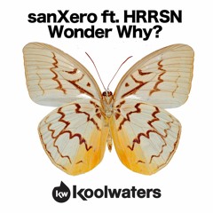 SanXero Ft HRRSN - Wonder Why? (Original Mix)(Preview)
