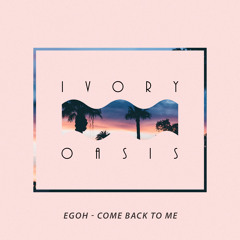 Egoh - Come Back To Me