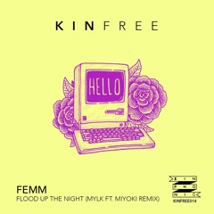 FEMM - Flood Up The Night (MYLK Remix Ft. Miyoki)