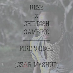 Fire's Edge (Able Grey Mashup) - Rezz x Childish Gambino