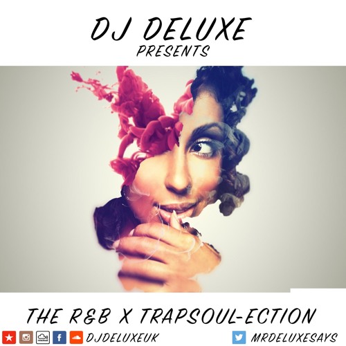 Stream DJ Deluxe Slow R&B X TrapSoulEction by DJ Deluxe UK Listen