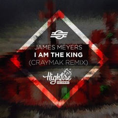 James Meyers - I Am The King (CRaymak Remix)