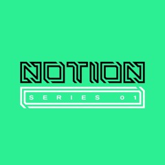 Notion - Series 01