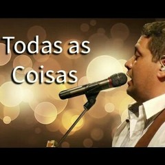Todas as coisa__Fernandinho   musica gospel