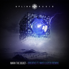 Mark The Beast - Breathe ft. Niks (LUZCID Remix)