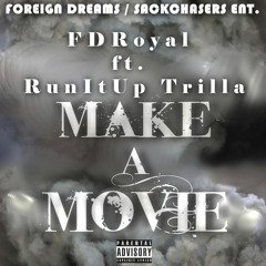 Make A Movie - FD Royal x RunItUp Trilla