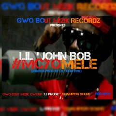 #MCYOMELE  #Freestyle (Mixed & Prod. By Lil' John Bob)