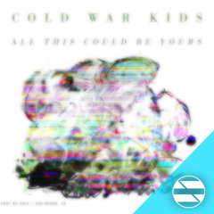 [Remix] Cold War Kids - All This Could Be Yours