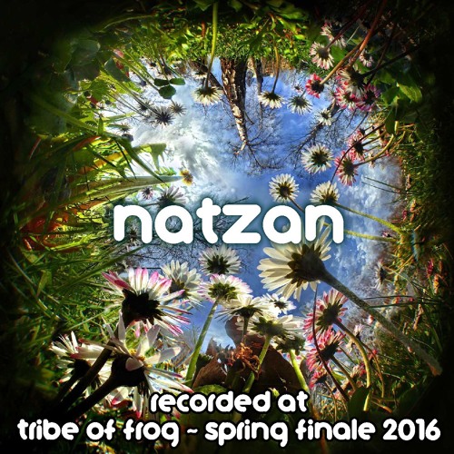 Natzan - Recorded at Tribe of Frog Spring Finale 2016