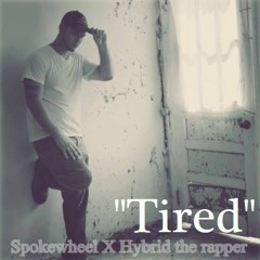 Tired (Spokewheel x Hybrid the Rapper)