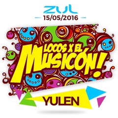 YULEN - PROMO MIX LOCOS X EL MUSICON ZUL (15 - 05 - 2016)