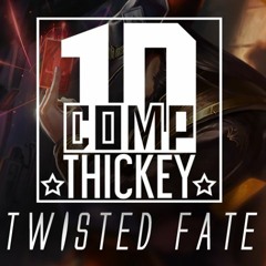 THICKEY - 10COMP - Twisted Fate