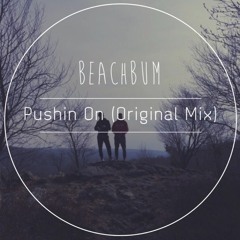 Beachbum - Pushing On (Original Mix)[Free Download]