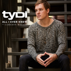 tyDi - All I Ever Knew - (Ft. Cameron Walker)