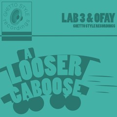 "Looser Caboose" Lab3&Ofay Free Download