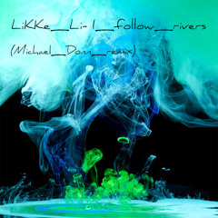 Lykke Li- I follow rivers (Michael Donn remix)
