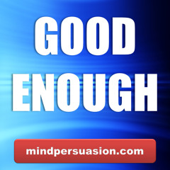 Good Enough - Release The Need To Impress Others