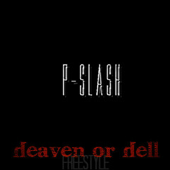 PSlash - Heaven Or Hell Freestyle