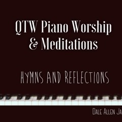 Piano Worship & Meditation Hymns & Reflections *