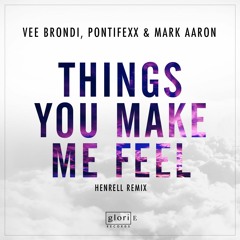 Vee Brondi, Pontifexx & Mark Aaron - Things You Make Me Feel (Henrell Remix)