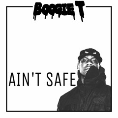 Boogie T - Ain't Safe
