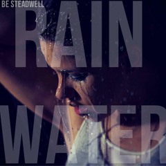Be Steadwell, B.steady - Rain Water