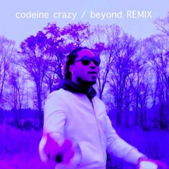 codeine crazy - beyond